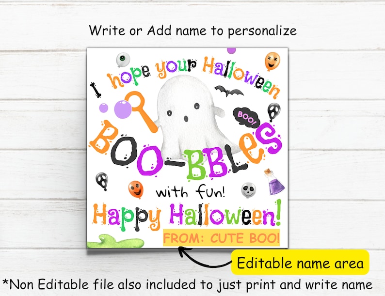 May include: A Halloween-themed graphic with a white ghost and the words "I hope your Halloween BOO-BBLES with fun! Happy Halloween!" in various colors. Includes an area to personalize with a name.