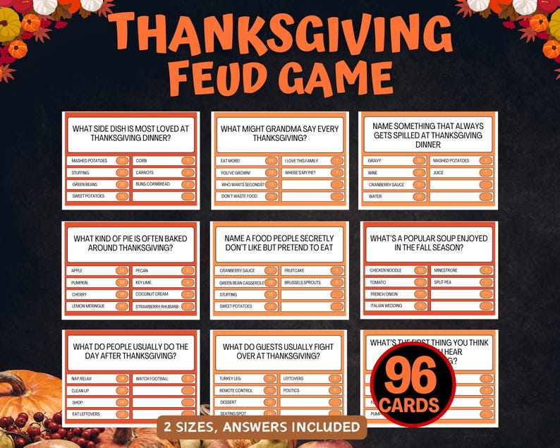 May include: Thanksgiving Feud Game with 96 cards. The game features multiple choice questions about Thanksgiving traditions, including side dishes, pie, and common phrases. The game is orange and white on a black background.