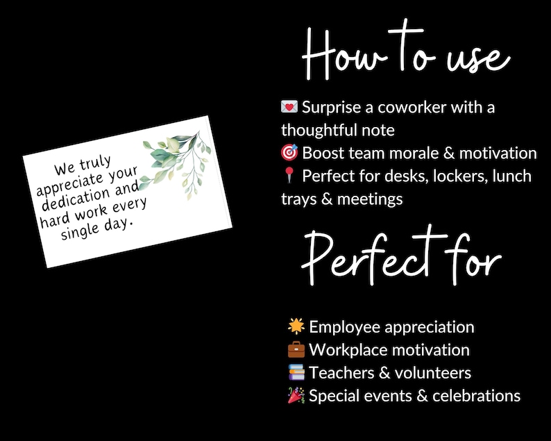 May include: A white card with green leaves and the text "We truly appreciate your dedication and hard work every single day."  The card is shown next to a black background with the text "How to use" and a list of ways to use the card, including "Surprise a coworker with a thoughtful note", "Boost team morale & motivation", and "Perfect for desks, lockers, lunch trays & meetings". The text "Perfect for" is shown in large white letters, followed by a list of uses, including "Employee appreciation", "Workplace motivation", "Teachers & volunteers", and "Special events & celebrations".