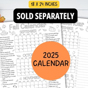 May include: A black and white Fall Calendar for 2025, measuring 18 x 24 inches. The calendar includes monthly layouts with checkboxes for seasonal activities like making s'mores, visiting a pumpkin patch, and going on a nature hike.