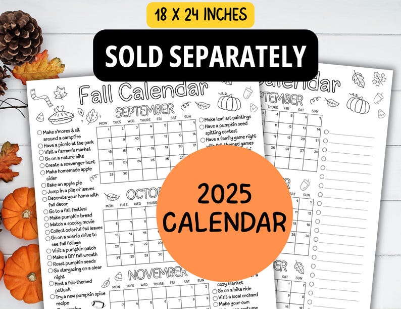 May include: A black and white Fall Calendar for 2025, measuring 18 x 24 inches. The calendar includes monthly layouts with checkboxes for seasonal activities like making s'mores, visiting a pumpkin patch, and going on a nature hike.