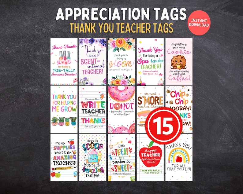May include: A collection of 15 printable teacher appreciation tags with various designs and phrases. The tags feature colorful graphics, including donuts, apples, and rainbows, with messages like "Thank You" and "Awesome Teacher."
