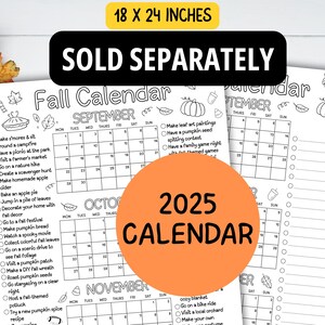 May include: A black and white Fall Calendar for 2025, measuring 18 x 24 inches. The calendar includes monthly layouts with checkboxes for seasonal activities like making s'mores, visiting a pumpkin patch, and going on a nature hike.