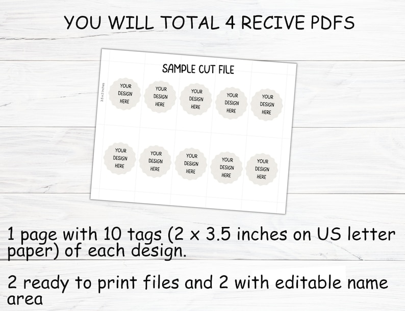May include: A printable sheet with 10 blank tags, each measuring 2 by 3.5 inches. The tags are designed for use with a cutting machine and have a scalloped edge. The text "YOU WILL TOTAL 4 RECIVE PDFS" and "SAMPLE CUT FILE" is at the top of the sheet. The text "YOUR DESIGN HERE" is repeated 10 times on the tags.