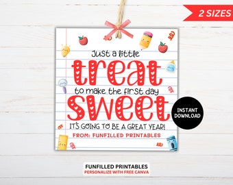 May include: A square printable sign with the text "Just a little treat to make the first day sweet!" in red. The sign has a lined paper background with cartoon school supplies and the words "It's going to be a great year!" and "From: Funfilled Printables".