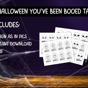 May include: Halloween-themed printable tags with ghost illustrations and the text "You've Been Booed." The tags are black and white and feature various ghost expressions. The image also includes the text "Includes: Design as in pics, Instant Download Files."
