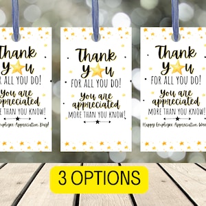 May include: Three printable gift tags with a white background and gold stars. The text on the tags reads "Thank yu for all you do! You are appreciated more than you know!" with the last line reading "Happy Employee Appreciation Day!" or "Happy Employee Appreciation Week!"