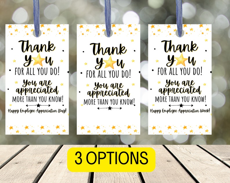 May include: Three printable gift tags with a white background and gold stars. The text on the tags reads "Thank yu for all you do! You are appreciated more than you know!" with the last line reading "Happy Employee Appreciation Day!" or "Happy Employee Appreciation Week!"