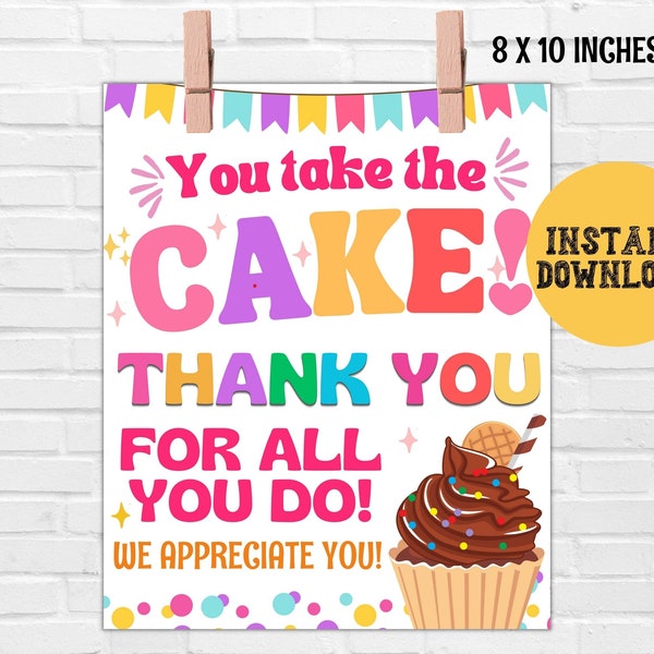 You Take The Cake Sign, Dessert Teacher Appreciation printable, Employee Nurse Team Staff Appreciation Sign, Treat Table Sign, Cupcake Sign