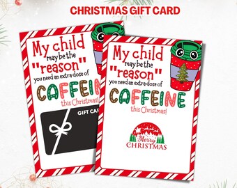May include: Christmas gift card with a red and white striped border. The card features the text "My child may be the 'reason' you need an extra dose of CAFFEINE this Christmas!" and a cartoon coffee cup.
