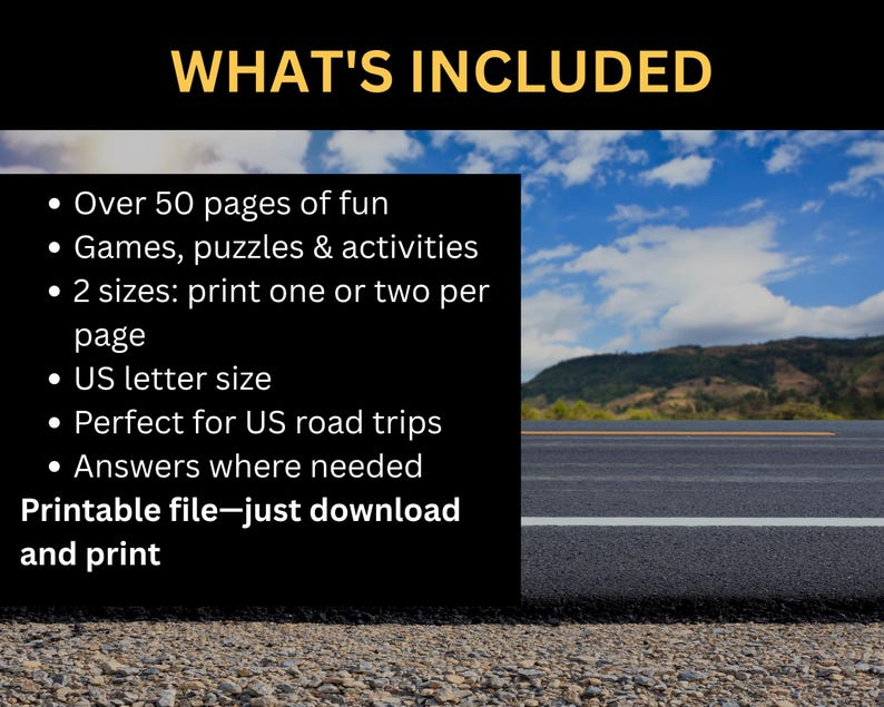 May include: A digital product advertisement with the text "WHAT'S INCLUDED" at the top. The text lists over 50 pages of fun, games, puzzles & activities, two sizes, US letter size, and answers. The phrase "Printable file&mdash;just download and print" is also included.