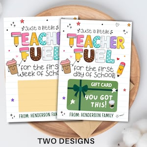 May include: Two rectangular paper cards with lined backgrounds featuring the text Just a little TEACHER FUEL for the first week of School and for the first day of School. Designs include colorful pencils, coffee cups, stars, and a green gift card.