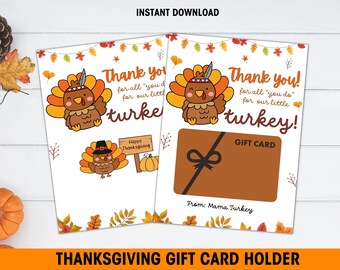 May include: Thanksgiving gift card holder with a cartoon turkey design. The card features the text "Thank you! for all you do for our little turkey!" and includes a gift card area. The words "Instant Download" are at the top.