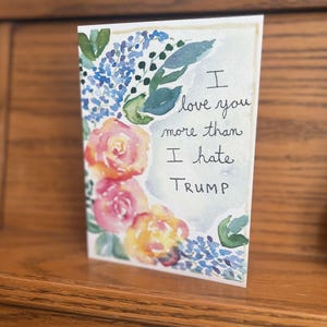 Ich liebe dich mehr, als ich Trump hasse | Grußkarte | 13x18 | Lustige Karte | Beste Freunde