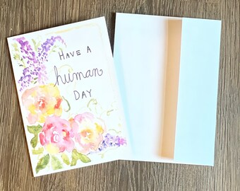 Have a human day Watercolor print | Card 5x7