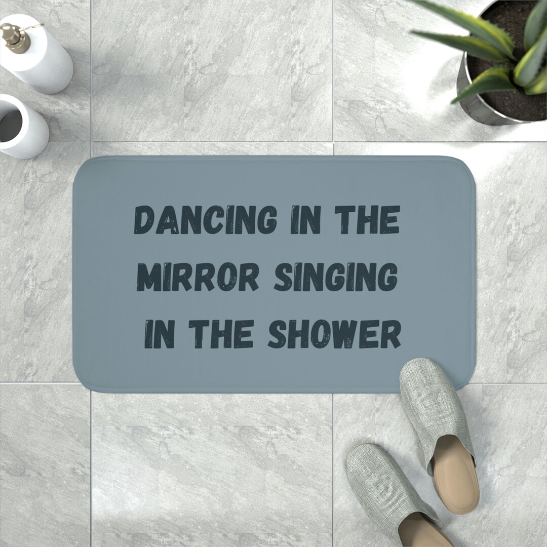 Dancing in the Mirror Singing in the Shower Memory Foam Bath Mat Etsy
