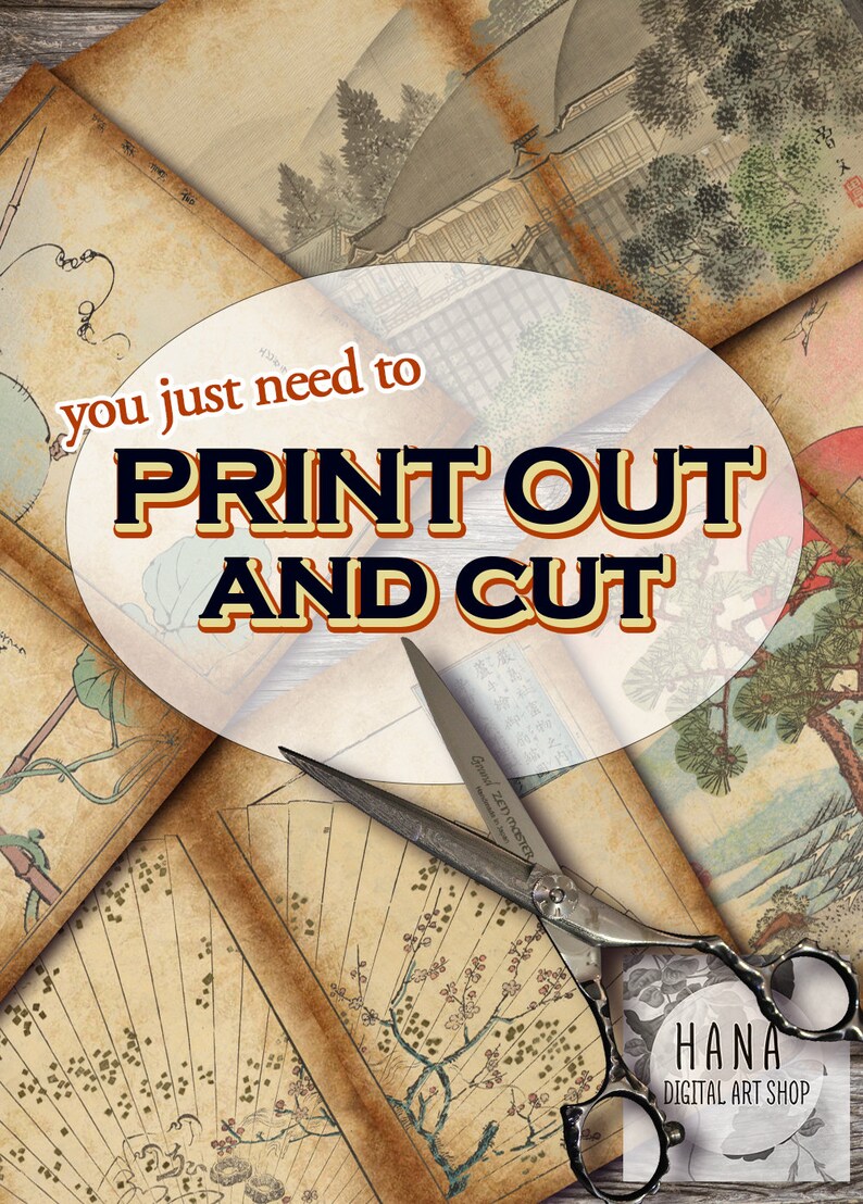 May include: A collage of vintage Japanese illustrations with a pair of scissors and a white circle with the text "you just need to PRINT OUT AND CUT" in black and orange text. The text "HANA DIGITAL ART SHOP" is in the bottom right corner.