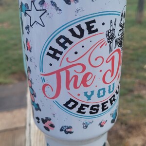 The Day You Deserve 40oz tumbler
