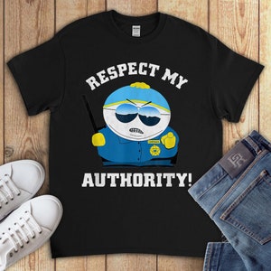 Cartman Respect My Authority Funny South Park Gift T-Shirt V-Neck Sweatshirt Hoodie Tank Top For Men Women Kids T-shirt