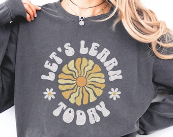 Let's Learn Today Teacher Shirt Long Sleeved Tee Comfort Colors Retro Teacher Gift for Teacher Back to School Appreciation Gift Kindergarten