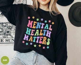 Mental Health Sweatshirt Mental Health Awareness T Shirt Women's Mental Health Shirt School Counselor Love Yourself Self Care Gifts Retro