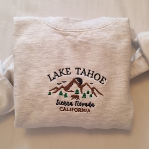 Embroidered Lake Tahoe Sweatshirt, California Sweatshirt. Embroidered Hoodie, Embroidered Shirt, Embroidered Crewneck, Trendy Sweatshirt