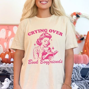 Crying Over Book Boyfriends Shirt | Funny Book Lover Tee | Book Girl Shirt | Bookish Shirt | Gifts For Readers image 2