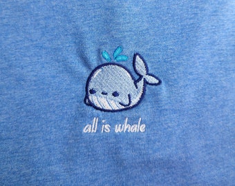 Haftowana koszulka All Is Whale, Haftowana koszula, Haftowana koszulka, Haftowana koszulka, Prezent wieloryba, Koszulka wieloryba, Ręcznie robiona odzież