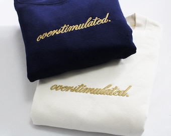 Overstimulated Sweatshirt | ADHD Sweatshirt | Neurodivergent Jumper | Embroidered Crewneck | ADHD Gift
