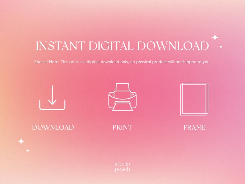 以下が含まれることがあります： ピンクと白のグラデーションの背景に、白い文字で「INSTANT DIGITAL DOWNLOAD」と書いてあります。テキストの下には、白いアイコンが3つあります。ダウンロード矢印、プリンター、フレームです。テキスト「特別注記：このプリントはデジタルダウンロードのみです。物理的な製品は発送されません。」はアイコンの下にあります。テキスト「studio peach」は画像の下にあります。