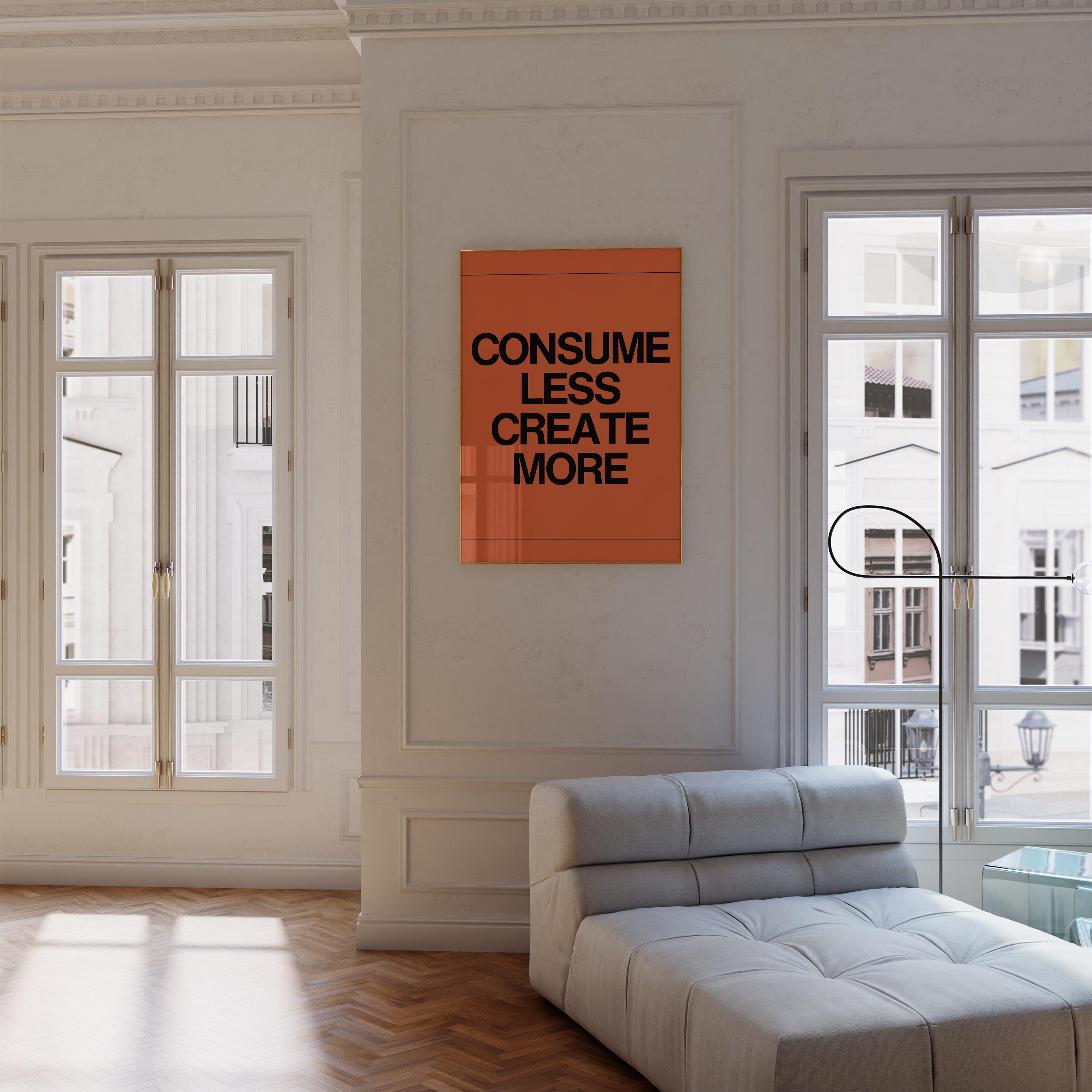 Consume Less, Create More Poster Print • Home Quote Wall Art • Creative ...