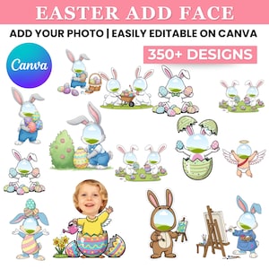 May include: A selection of Easter-themed digital designs. The image features cartoon bunnies, Easter eggs, and a child's face. The designs are easily editable on Canva, with over 350 options. Text includes "Easter Add Face" and "Add Your Photo | Easily Editable on Canva."