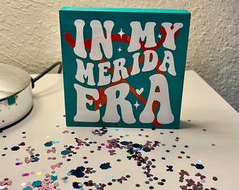 In My Merida Era Sign | Brave Inspired Wood Decor