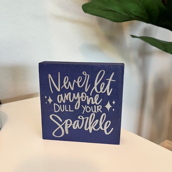 Never Dull Your Sparkle Wooden Sign, Hand-Painted Home Decor