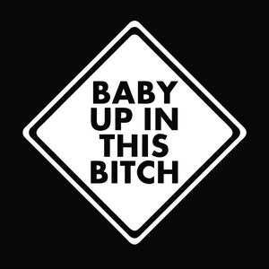 Baby Up in diesem Bitch Decal