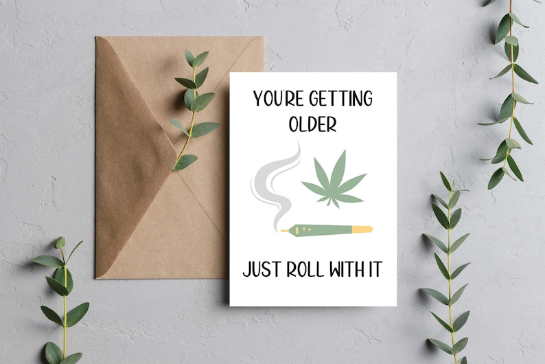 Funny Weed Birthday Card / Getting Older, Roll With It/ Joint Birthday