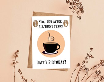 Funny Coffee Birthday Card /Still Hot After All These Years / Barista Birthday Card / Coffee Card / Instant Download Printable Birthday Card