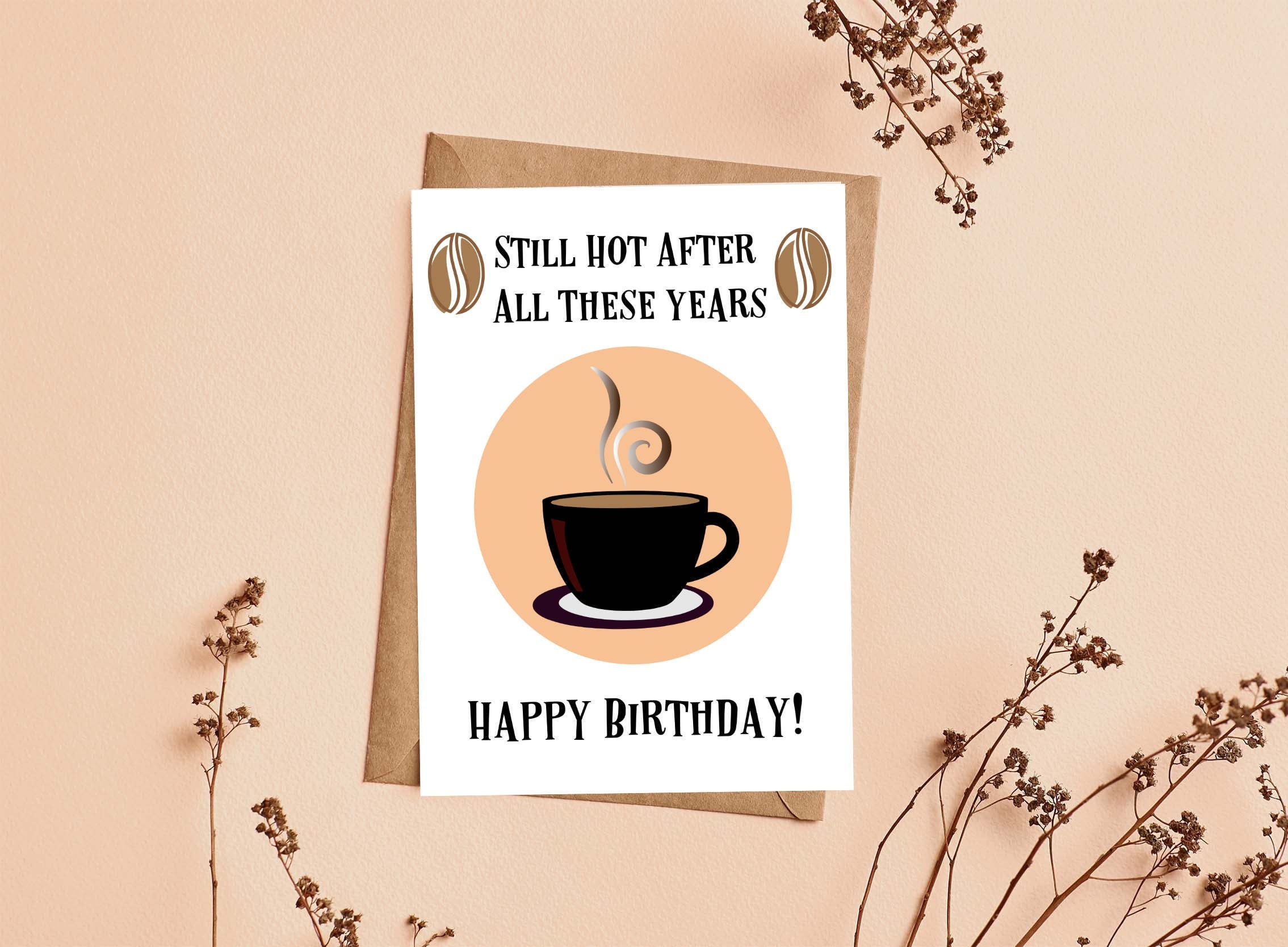Funny Coffee Birthday Card /still Hot After All These Years / Barista