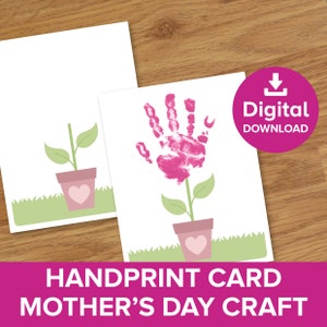 May include: Printable Mother's Day craft card featuring a handprint flower in pink with a green stem and leaves. The card includes a blank space for a message and a small pot with a heart.
