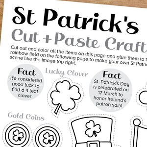 May include: Black and white printable craft activity for St. Patrick's Day. Cut out and color the images, including a lucky clover, gold coins, and a leprechaun's hat, then glue them to a rainbow background to create a scene. The text on the page includes facts about St. Patrick's Day and the lucky clover.