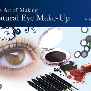 Könnte beinhalten: Ein Bild mit Augen-Make-up-Produkten, darunter Lidschatten, Eyeliner-Stifte und Mascara, zusammen mit einem detaillierten Auge. Der Text lautet "The Art of Making Natural Eye Make-Up by Jan Benham."
