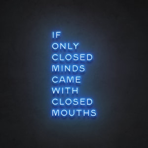 Inspo Quote Neon Sign If only closed minds came with closed mouths for yoga studio, home, bedroom, cafe, restaurant, office living room