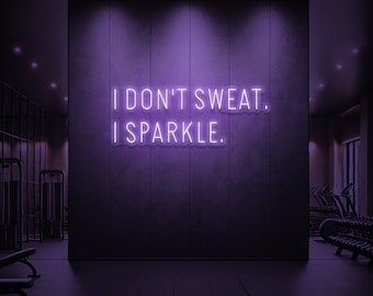 I Don't Sweat, I Sparkle LED Neon Sign for yoga, pilates studio, gym, home