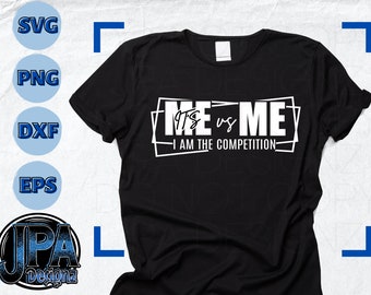 ME vs ME, SVG, Digital Download, It's me versus me, me vs me svg, self worth, Me vs Me I am the competition,motivational quote,self love svg