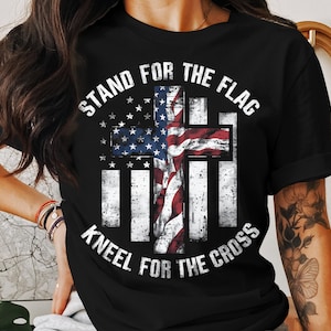 Stand For The Flag, Kneel For The Cross T-Shirt, American Flag Cross, Patriotic USA, Christian Gift, USA Pride, Faith Based