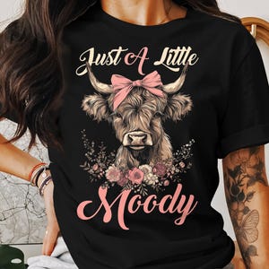 Moody Highland Cow T-Shirt, Cute Floral Cow Tee, Just A Little Moody Shirt, Highland Cow With Bow Tshirt, Funny Cow T Shirt For Women