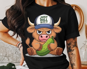 Funny Highland Cow T-Shirt: Just Dill With It Pickle Humor Tee