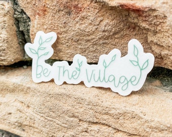 Be the village Clear Sticker