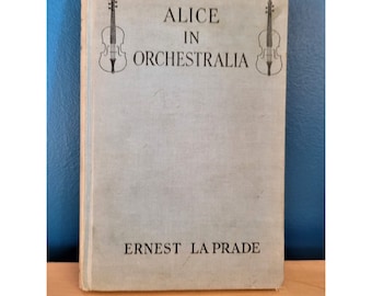 1946 Alice in Orchestralia by Ernest La Prade Vintage Illustrated Hardcover Book