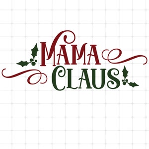 Op de afbeelding: Een groen en rood kerstontwerp met de tekst "Mama Claus" in een decoratief lettertype. De tekst wordt omringd door hulstbladeren en bessen.
